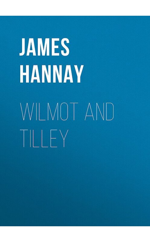 Обложка книги «Wilmot and Tilley» автора James Hannay.