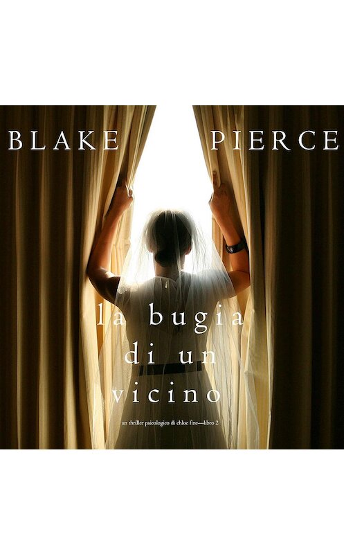 Обложка аудиокниги «La Bugia di un Vicino» автора Блейка Пирса. ISBN 9781094301334.