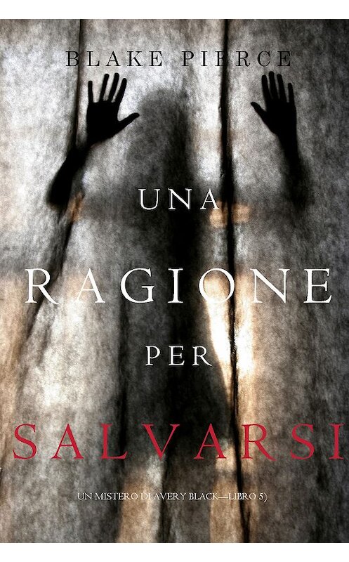 Обложка книги «Una Ragione per Salvarsi» автора Блейка Пирса. ISBN 9781640293731.