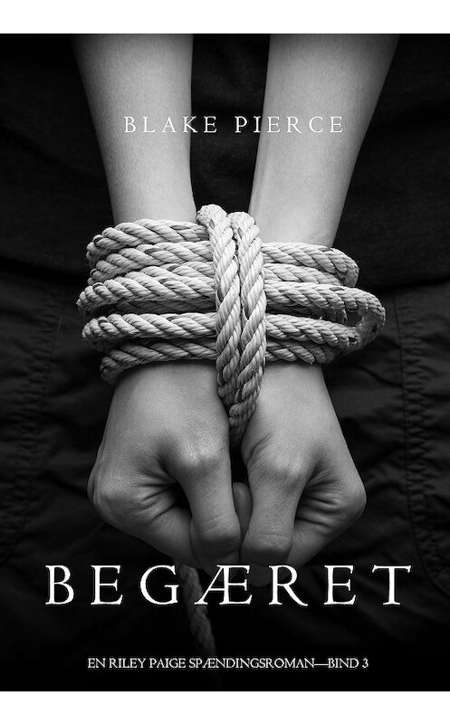 Обложка книги «Begæret» автора Блейка Пирса. ISBN 9781094304540.