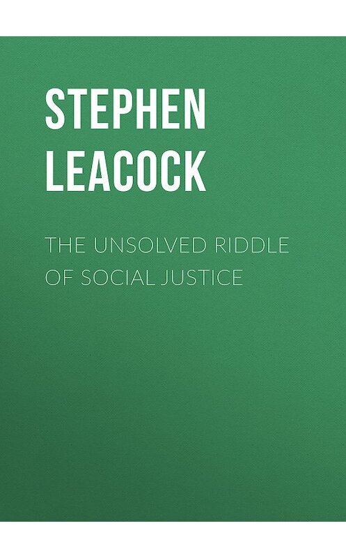 Обложка книги «The Unsolved Riddle of Social Justice» автора Стивена Ликока.