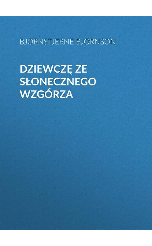 Обложка книги «Dziewczę ze Słonecznego Wzgórza» автора Björnstjerne Björnson.