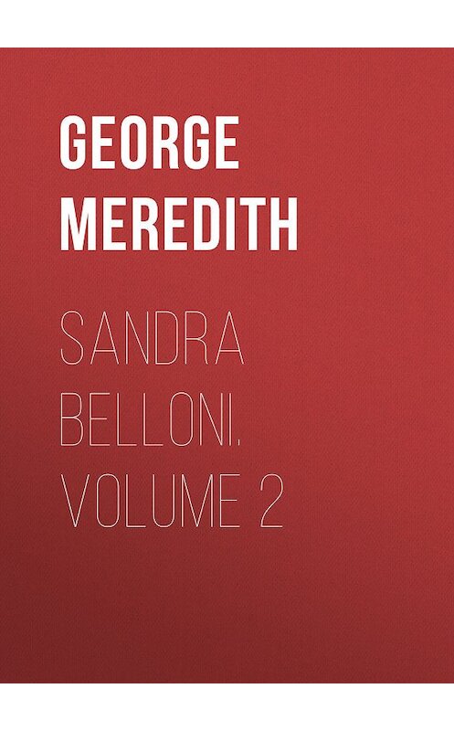Обложка книги «Sandra Belloni. Volume 2» автора George Meredith.