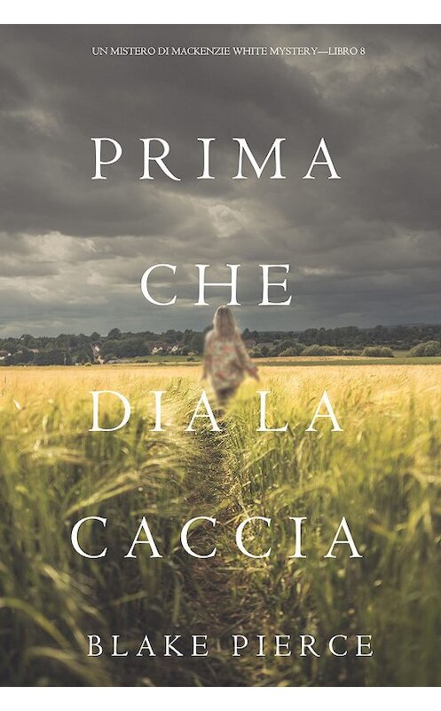 Обложка книги «Prima Che Dia La Caccia» автора Блейка Пирса. ISBN 9781640293502.