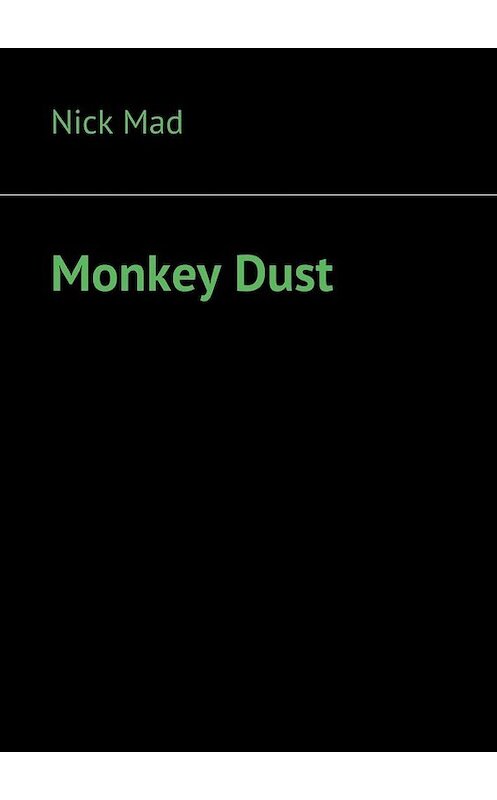 Обложка книги «Monkey Dust» автора Nick Mad. ISBN 9785448501906.