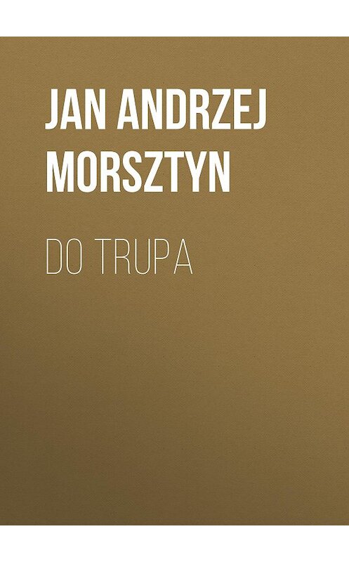 Обложка книги «Do trupa» автора Jan Andrzej Morsztyn.