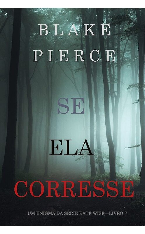 Обложка книги «Se Ela Corresse» автора Блейка Пирса. ISBN 9781640299313.