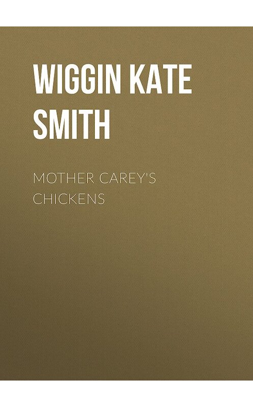 Обложка книги «Mother Carey's Chickens» автора Kate Wiggin.
