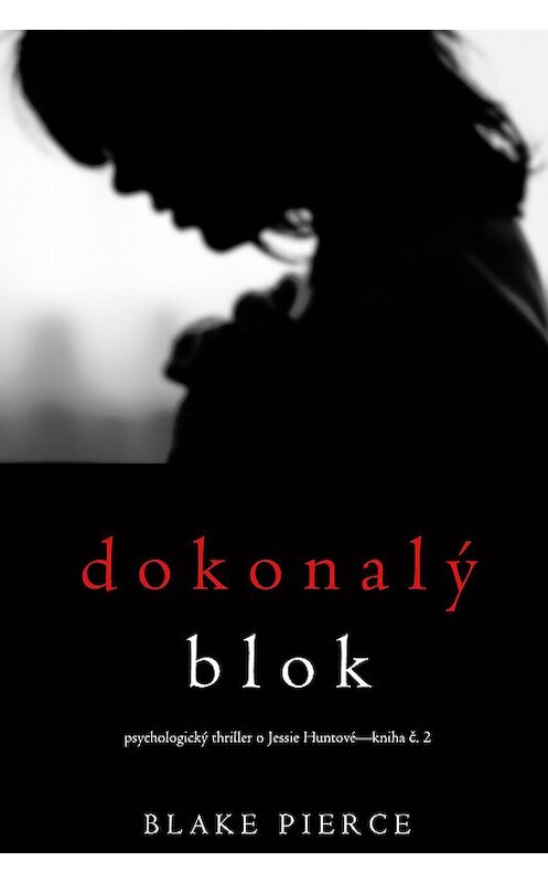 Обложка книги «Dokonalý blok» автора Блейка Пирса. ISBN 9781094303970.