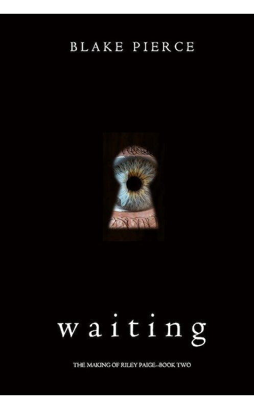 Обложка книги «Waiting» автора Блейка Пирса. ISBN 9781640294271.