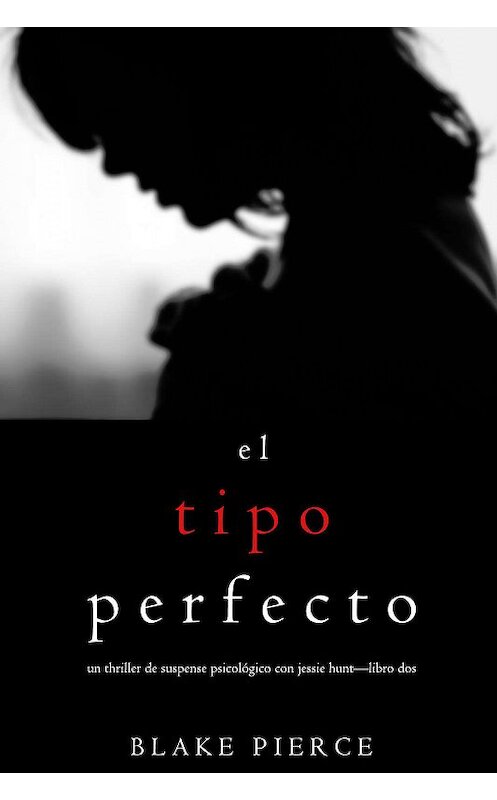 Обложка книги «El Tipo Perfecto» автора Блейка Пирса. ISBN 9781640299955.