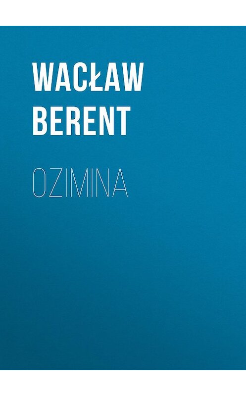 Обложка книги «Ozimina» автора Wacław Berent.