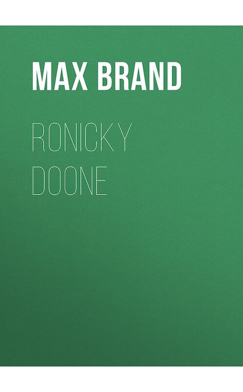 Обложка книги «Ronicky Doone» автора Max Brand.