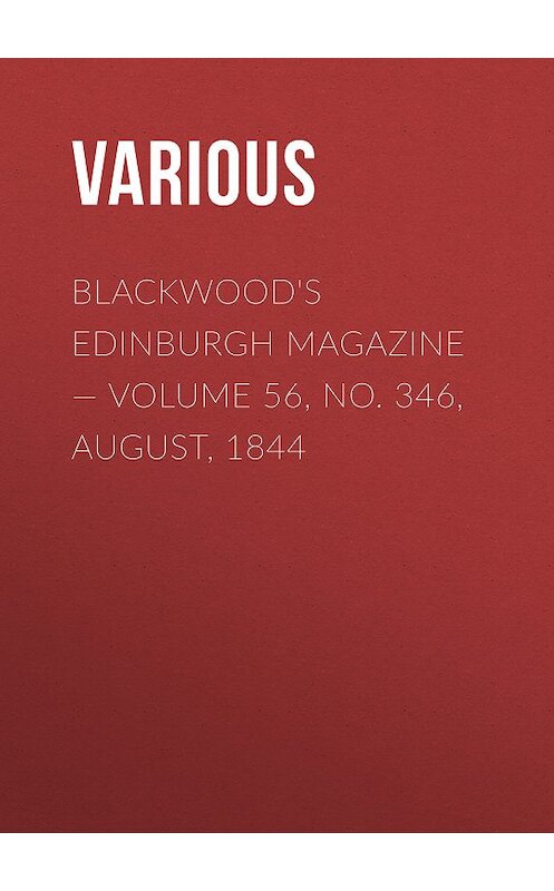 Обложка книги «Blackwood's Edinburgh Magazine — Volume 56, No. 346, August, 1844» автора Various.