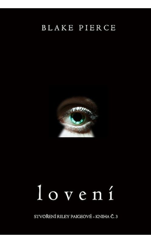 Обложка книги «Lovení» автора Блейка Пирса. ISBN 9781094304229.