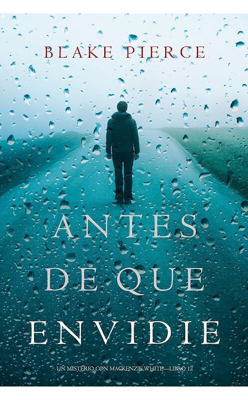 Обложка книги «Antes De Que Envidie» автора Блейка Пирса. ISBN 9781094304243.