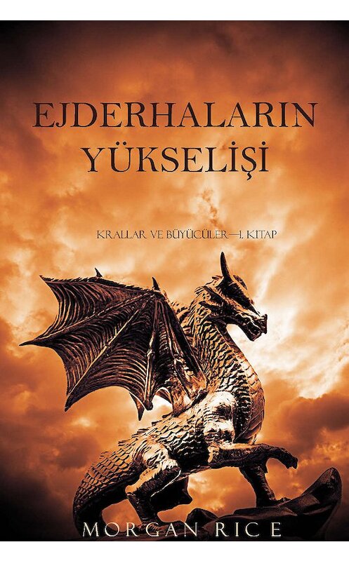 Обложка книги «Ejderhaların Yükselişi» автора Моргана Райса. ISBN 9781632912398.