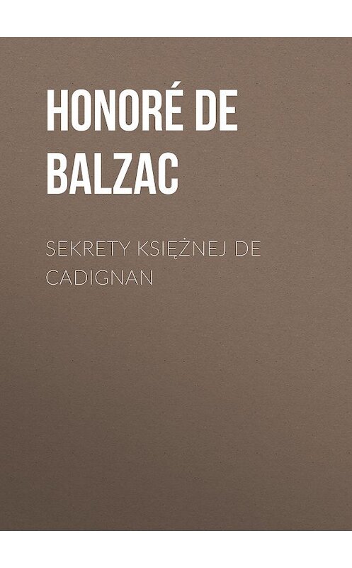 Обложка книги «Sekrety księżnej de Cadignan» автора Оноре Де Бальзак.