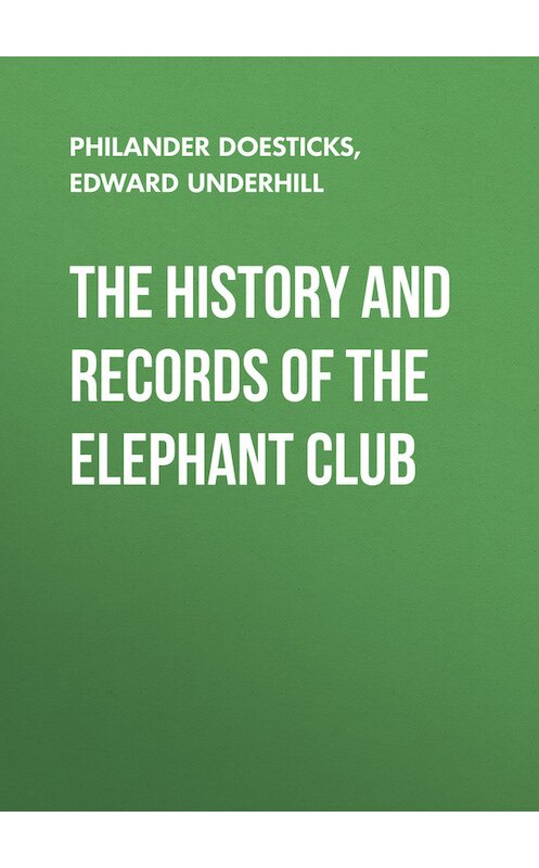 Обложка книги «The History and Records of the Elephant Club» автора .