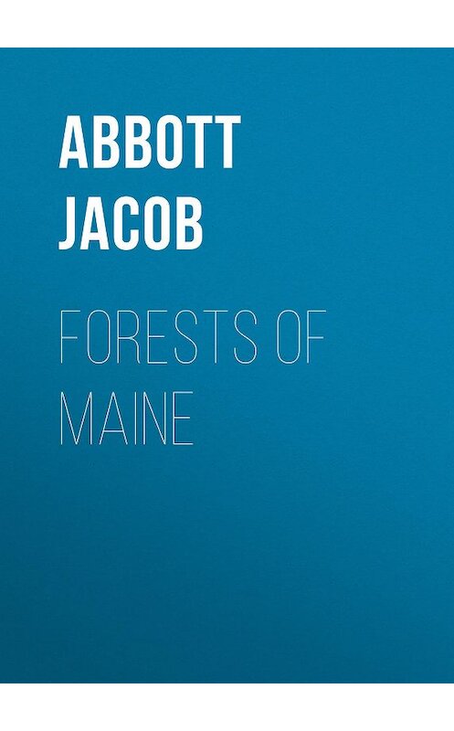 Обложка книги «Forests of Maine» автора Jacob Abbott.