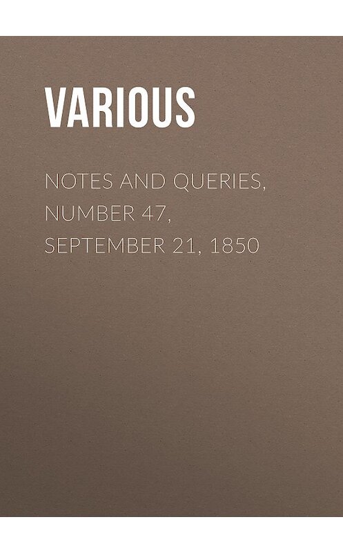 Обложка книги «Notes and Queries, Number 47, September 21, 1850» автора Various.