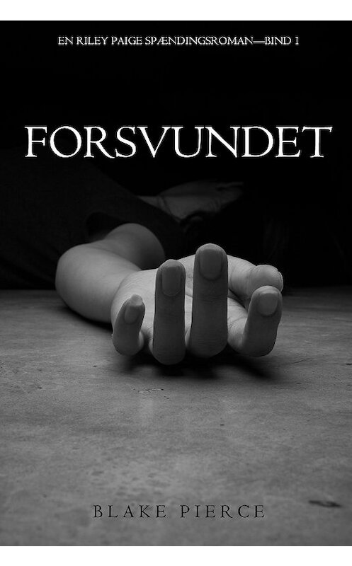 Обложка книги «Forsvundet» автора Блейка Пирса. ISBN 9781094303758.