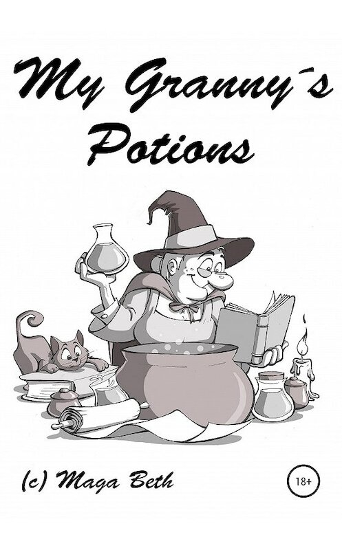 Обложка книги «My Granny's Potions» автора Maribel Maga Beth издание 2020 года. ISBN 9785532046542.