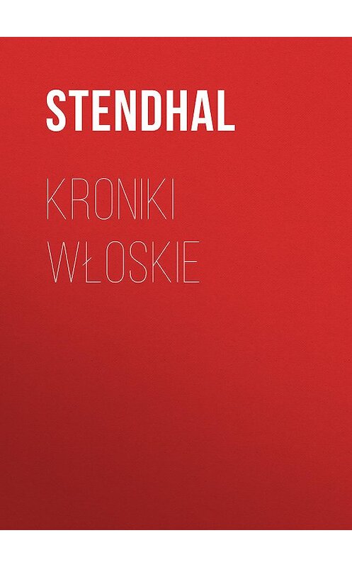 Обложка книги «Kroniki włoskie» автора Стендали.