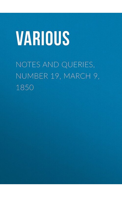 Обложка книги «Notes and Queries, Number 19, March 9, 1850» автора Various.