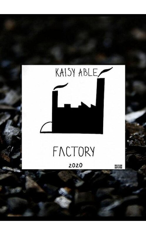 Обложка книги «Factory» автора Kaisy Able. ISBN 9785005035431.