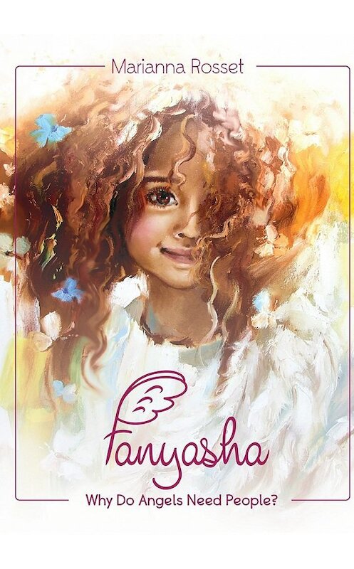 Обложка книги «Fanyasha: Why Do Angels Need People?» автора Marianna Rosset. ISBN 9785448330261.