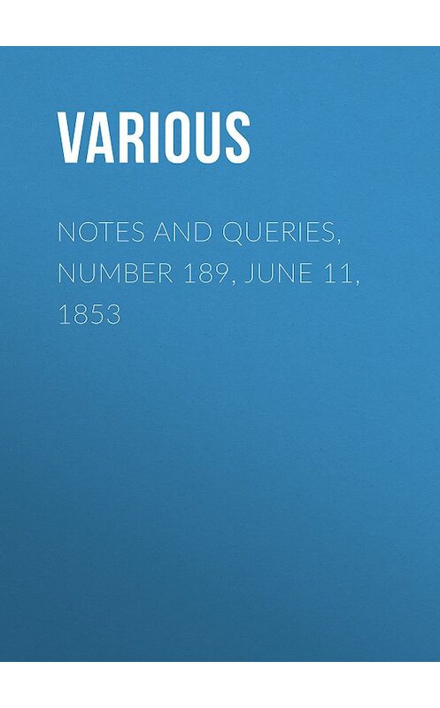 Обложка книги «Notes and Queries, Number 189, June 11, 1853» автора Various.