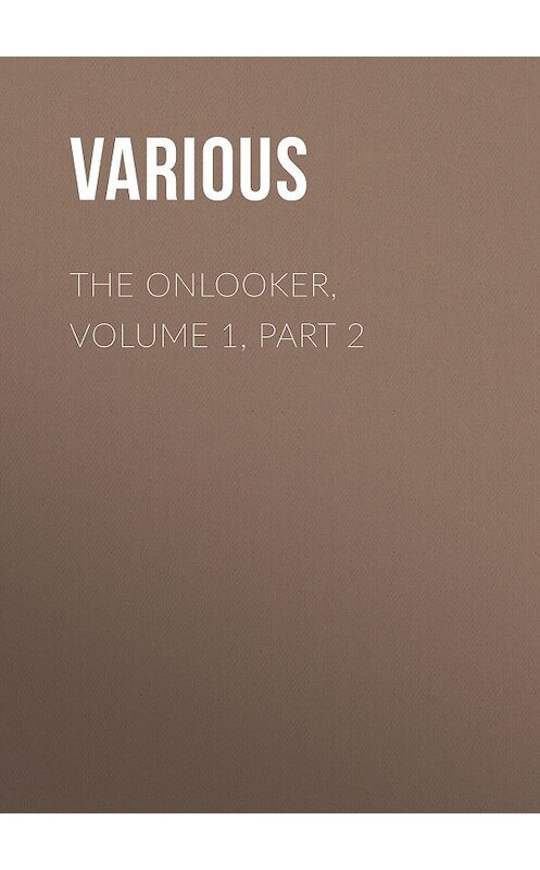 Обложка книги «The Onlooker, Volume 1, Part 2» автора Various.