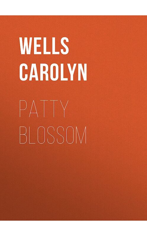 Обложка книги «Patty Blossom» автора Carolyn Wells.