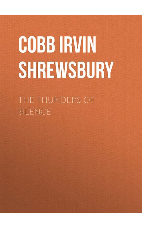 Обложка книги «The Thunders of Silence» автора Irvin Cobb.