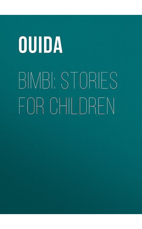 Обложка книги «Bimbi: Stories for Children» автора Ouida.