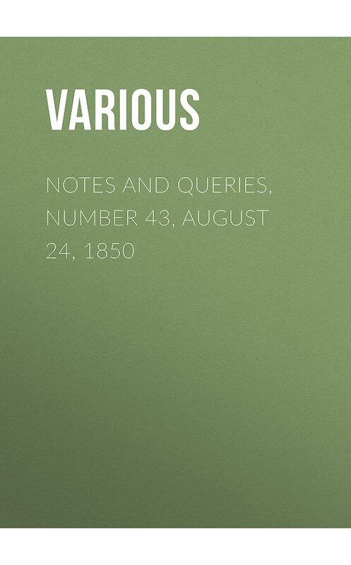 Обложка книги «Notes and Queries, Number 43, August 24, 1850» автора Various.