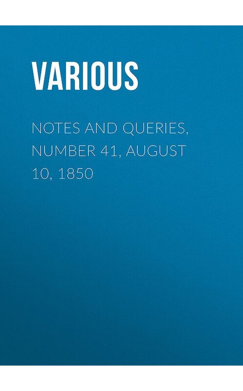 Обложка книги «Notes and Queries, Number 41, August 10, 1850» автора Various.