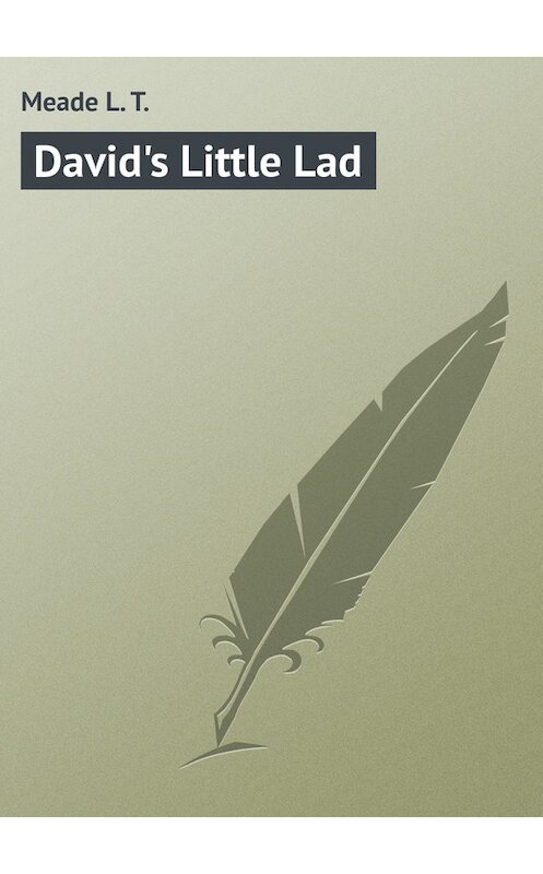 Обложка книги «David's Little Lad» автора L. Meade.
