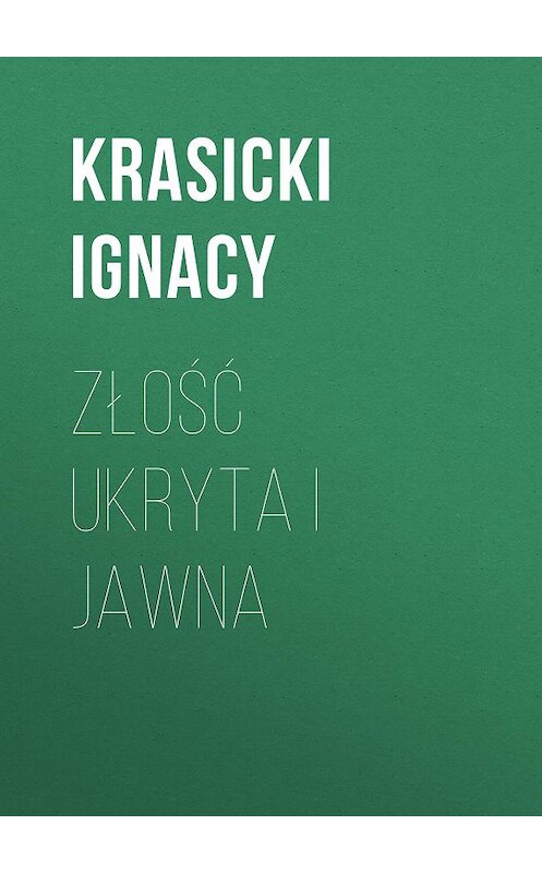 Обложка книги «Złość ukryta i jawna» автора Ignacy Krasicki.