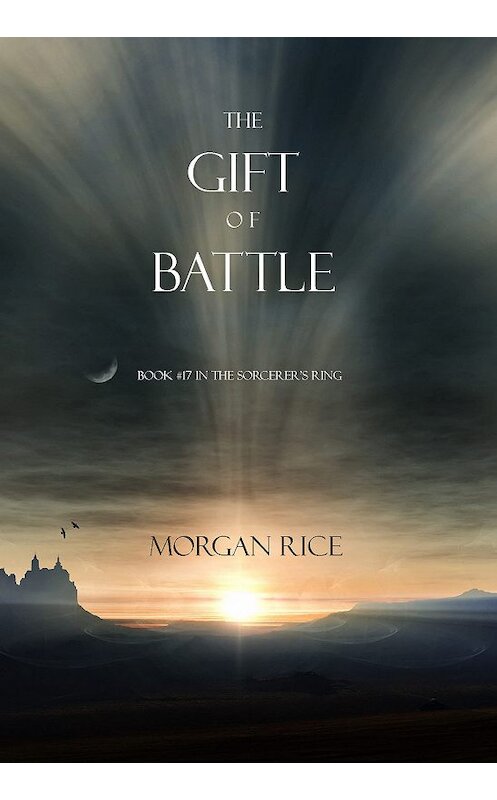 Обложка книги «The Gift of Battle» автора Моргана Райса. ISBN 9781632911537.