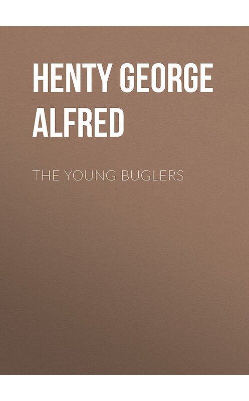 Обложка книги «The Young Buglers» автора George Henty.