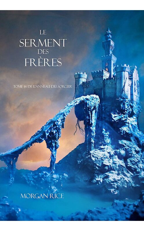 Обложка книги «Le Serment des Frères» автора Моргана Райса. ISBN 9781632916341.