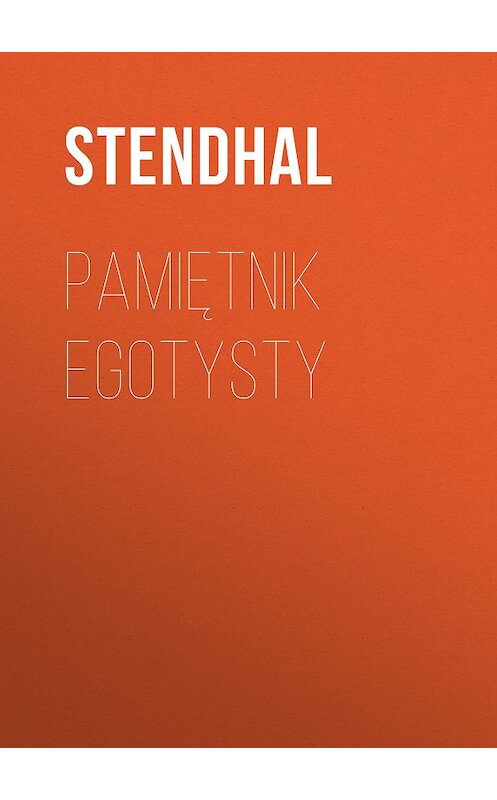 Обложка книги «Pamiętnik egotysty» автора Стендали.