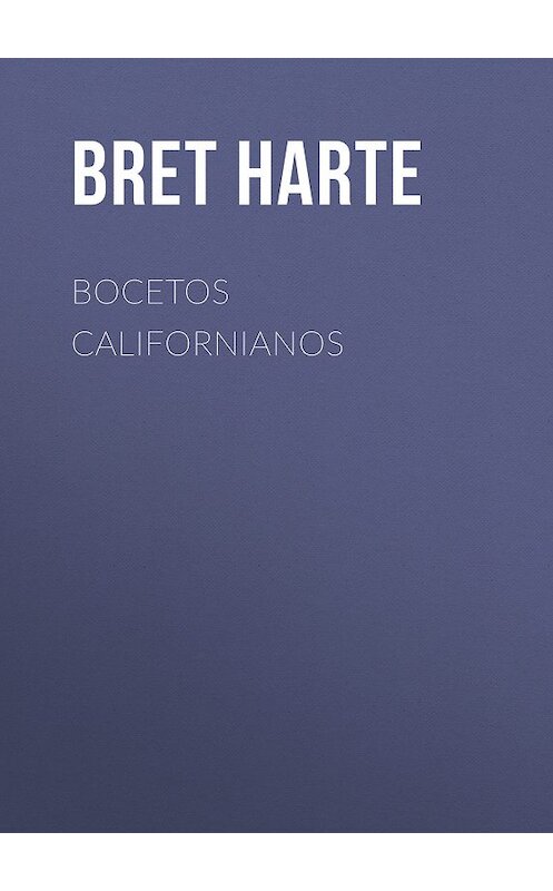 Обложка книги «Bocetos californianos» автора Bret Harte.