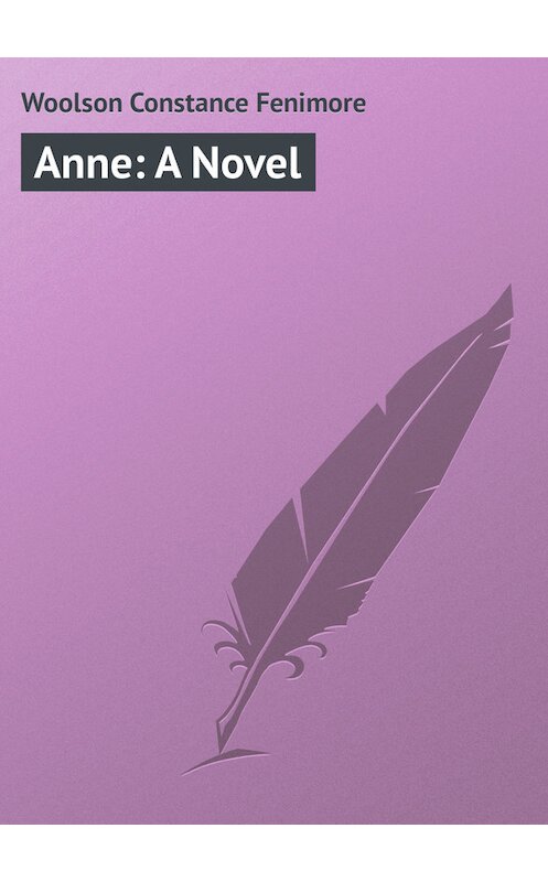 Обложка книги «Anne: A Novel» автора Constance Woolson.