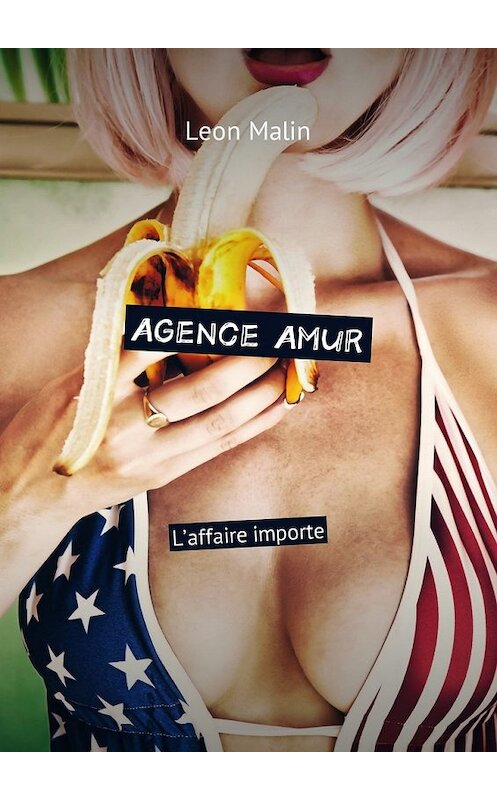 Обложка книги «Agence Amur. L’affaire importe» автора Leon Malin. ISBN 9785448590504.