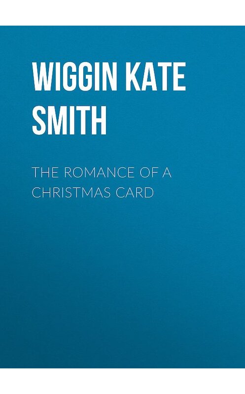 Обложка книги «The Romance of a Christmas Card» автора Kate Wiggin.