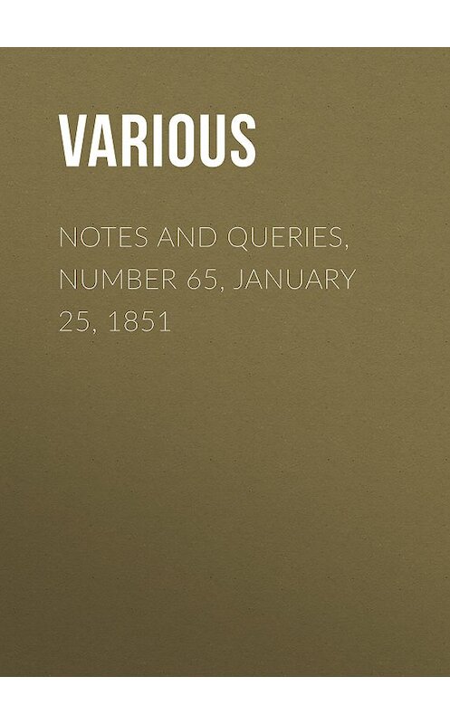 Обложка книги «Notes and Queries, Number 65, January 25, 1851» автора Various.