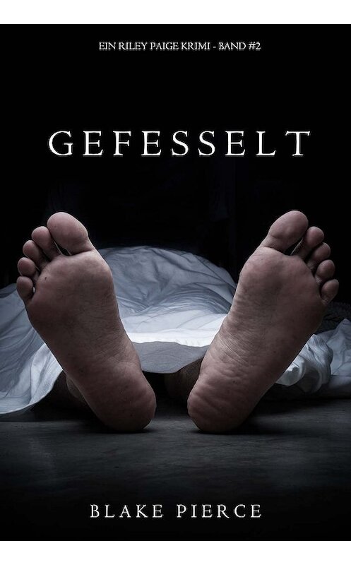 Обложка книги «Gefesselt» автора Блейка Пирса. ISBN 9781632917102.